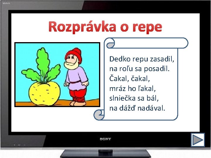 Rozprávka o repe Dedko repu zasadil, na roľu sa posadil. Čakal, čakal, mráz ho