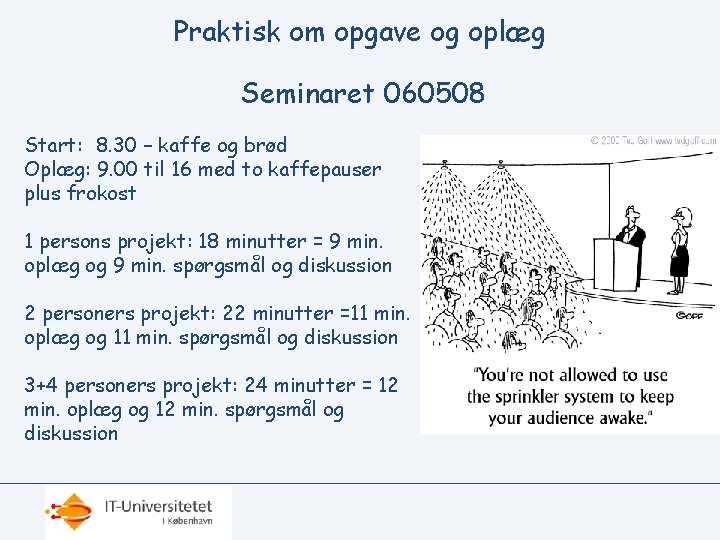 Praktisk om opgave og oplæg Seminaret 060508 Start: 8. 30 – kaffe og brød