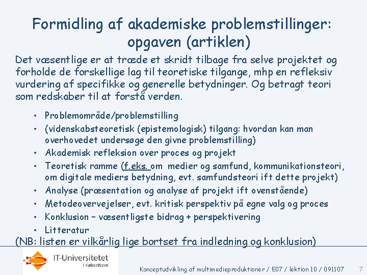 Formidling af akademiske problemstillinger: opgaven (artiklen) Det væsentlige er at træde et skridt tilbage