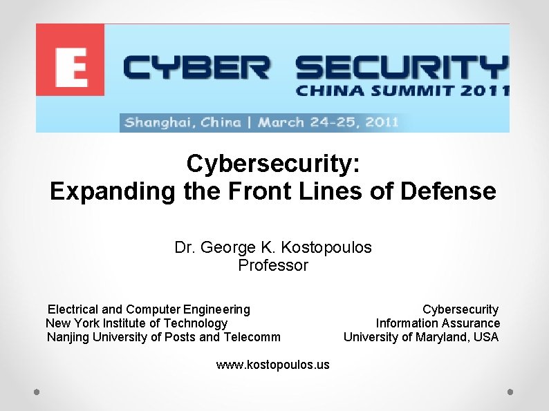 Cybersecurity: Expanding the Front Lines of Defense Dr. George K. Kostopoulos Professor Electrical and