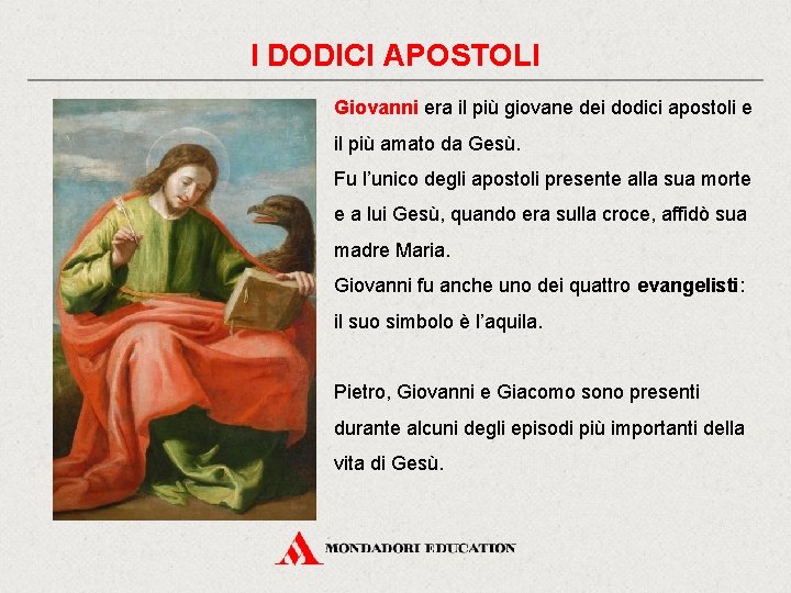 I DODICI APOSTOLI Giovanni era il più giovane dei dodici apostoli e il più