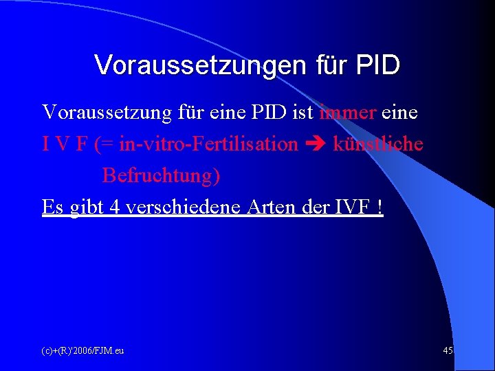 Voraussetzungen für PID Voraussetzung für eine PID ist immer eine I V F (= Voraussetzungen für PID Voraussetzung für eine PID ist immer eine I V F (=