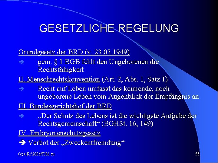 GESETZLICHE REGELUNG Grundgesetz der BRD (v. 23. 05. 1949) gem. § 1 BGB fehlt