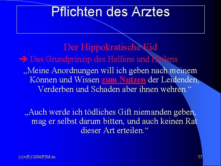 Pflichten des Arztes Der Hippokratische Eid Das Grundprinzip des Helfens und Heilens „Meine Anordnungen