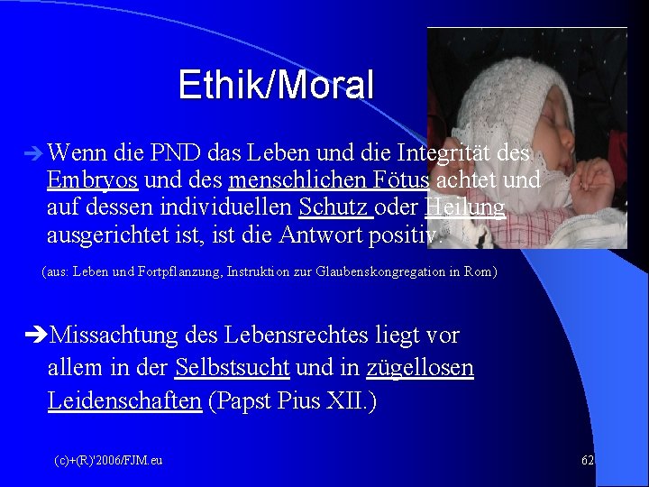 Ethik/Moral Wenn die PND das Leben und die Integrität des Embryos und des menschlichen