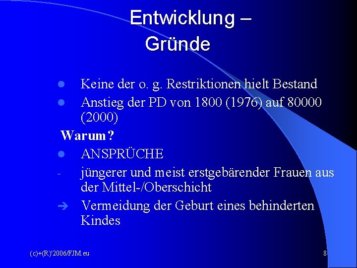 Entwicklung – Gründe Keine der o. g. Restriktionen hielt Bestand l Anstieg der PD