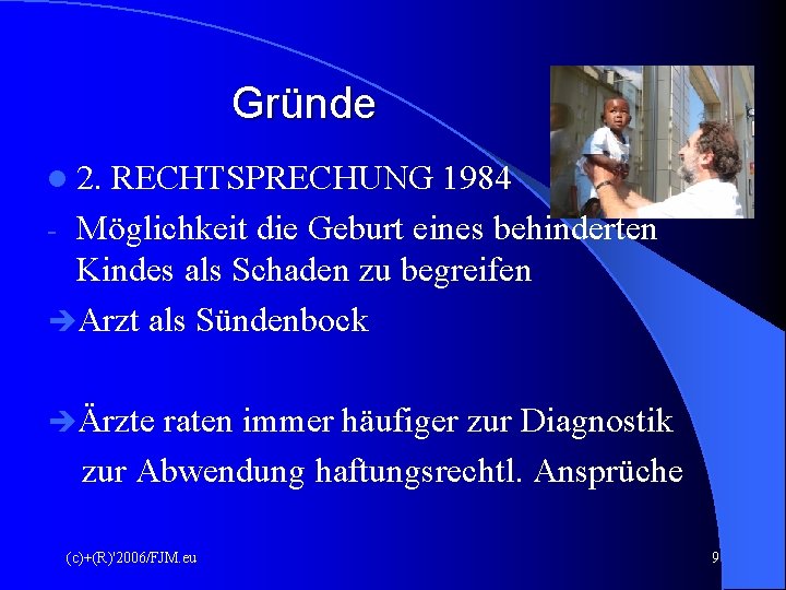 Gründe l 2. RECHTSPRECHUNG 1984 - Möglichkeit die Geburt eines behinderten Kindes als Schaden