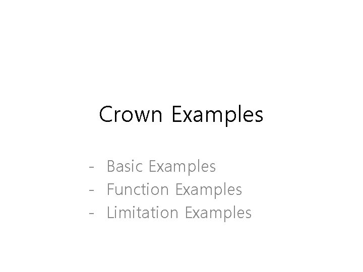 Crown Examples - Basic Examples - Function Examples - Limitation Examples 