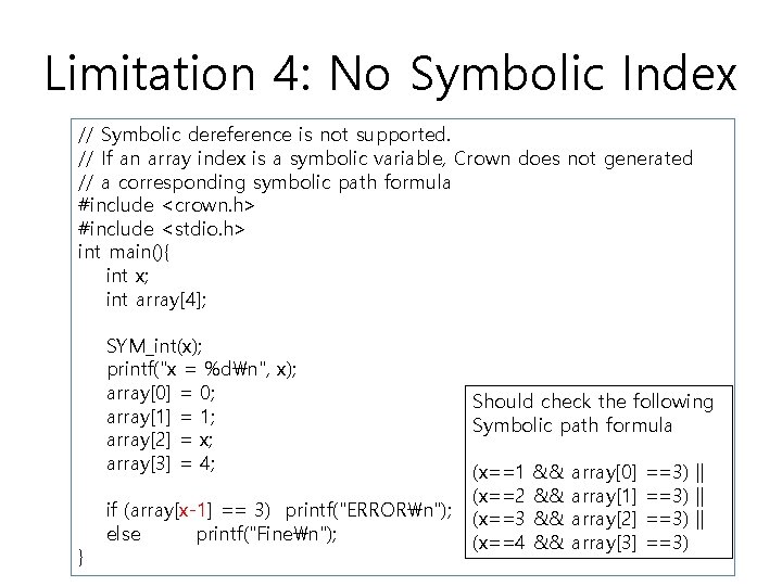 Limitation 4: No Symbolic Index // Symbolic dereference is not supported. // If an