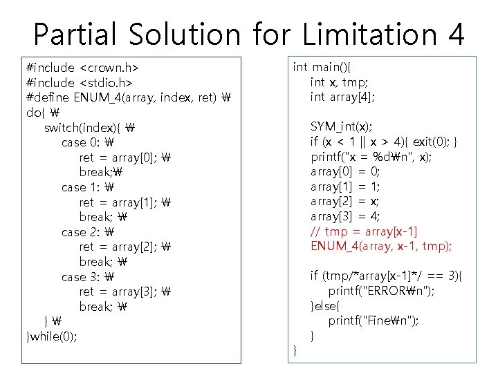 Partial Solution for Limitation 4 #include <crown. h> #include <stdio. h> #define ENUM_4(array, index,