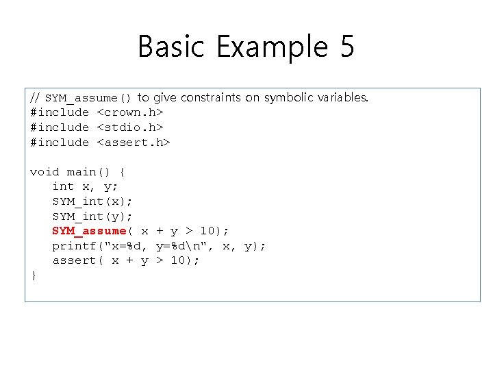Basic Example 5 // SYM_assume() to give constraints on symbolic variables. #include <crown. h>