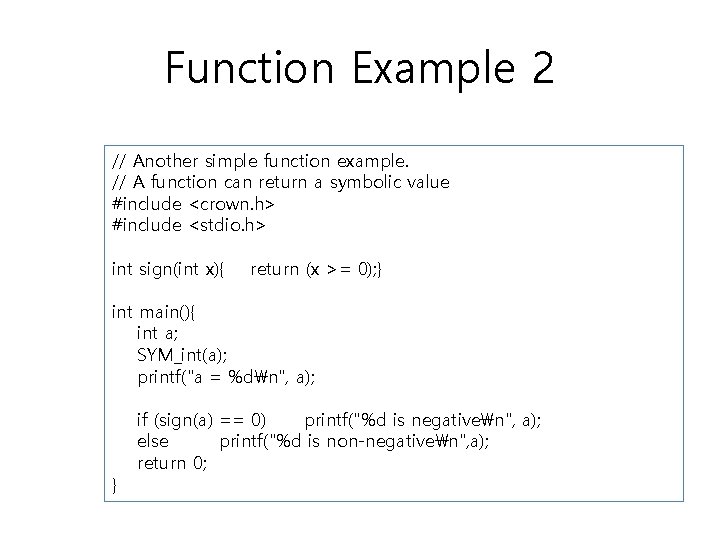 Function Example 2 // Another simple function example. // A function can return a