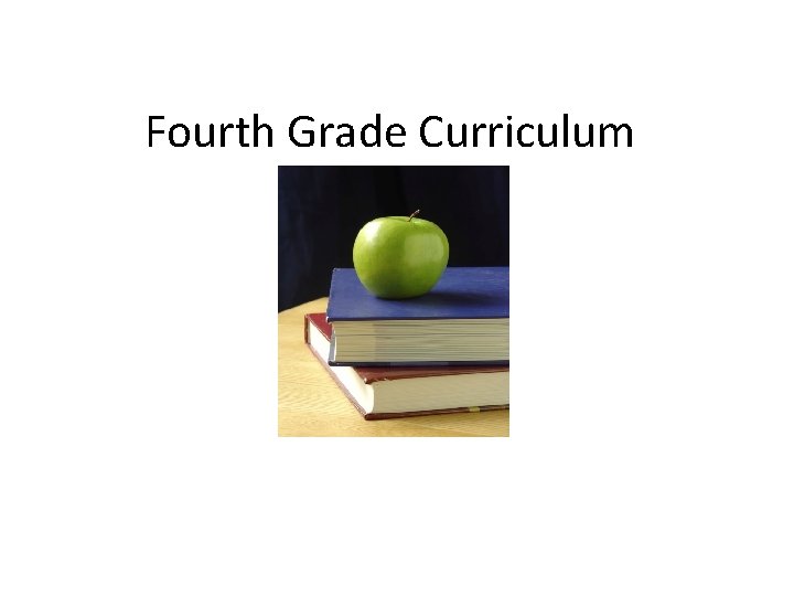 Fourth Grade Curriculum Fourth Grade Curriculum