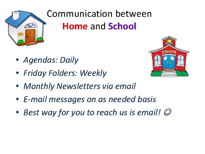 Communication between Home and School • • • Agendas: Daily Friday Folders: Weekly Monthly Communication between Home and School • • • Agendas: Daily Friday Folders: Weekly Monthly