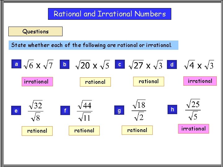Rational and Irrational Numbers Questions State whether each of the following are rational or