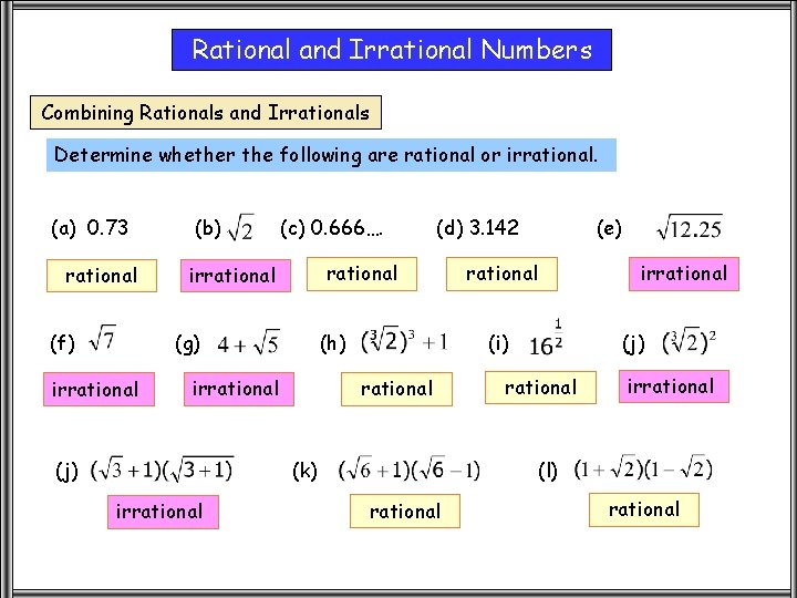 Rational and Irrational Numbers Combining Rationals and Irrationals Determine whether the following are rational