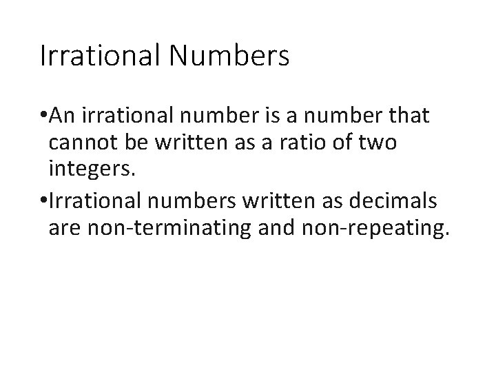 Irrational Numbers • An irrational number is a number that cannot be written as