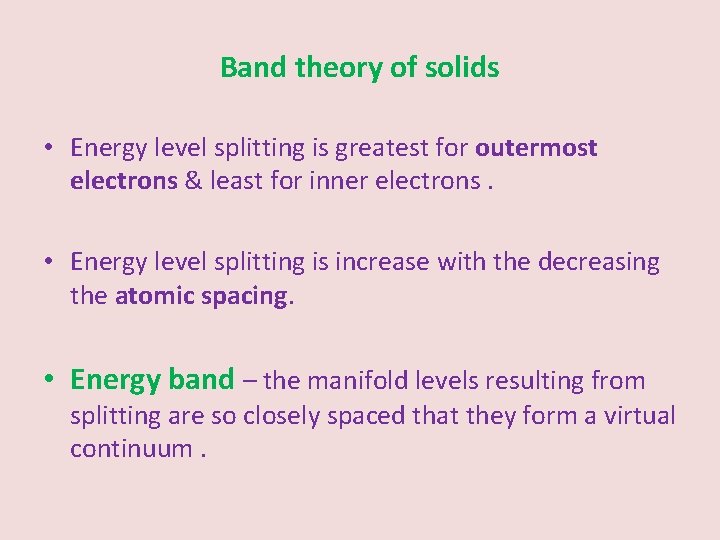 Band theory of solids • Energy level splitting is greatest for outermost electrons &