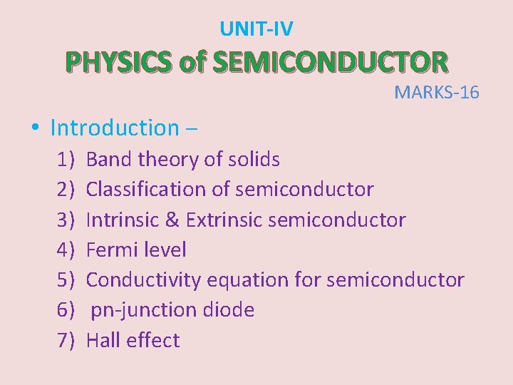 UNIT-IV PHYSICS of SEMICONDUCTOR MARKS-16 • Introduction – 1) 2) 3) 4) 5) 6)