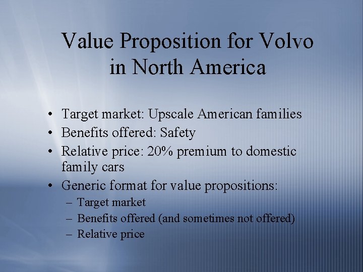 Value Proposition for Volvo in North America • Target market: Upscale American families •