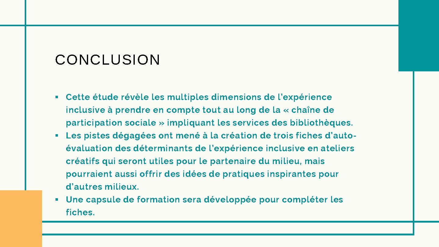 CONCLUSION § Cette étude révèle les multiples dimensions de l’expérience inclusive à prendre en