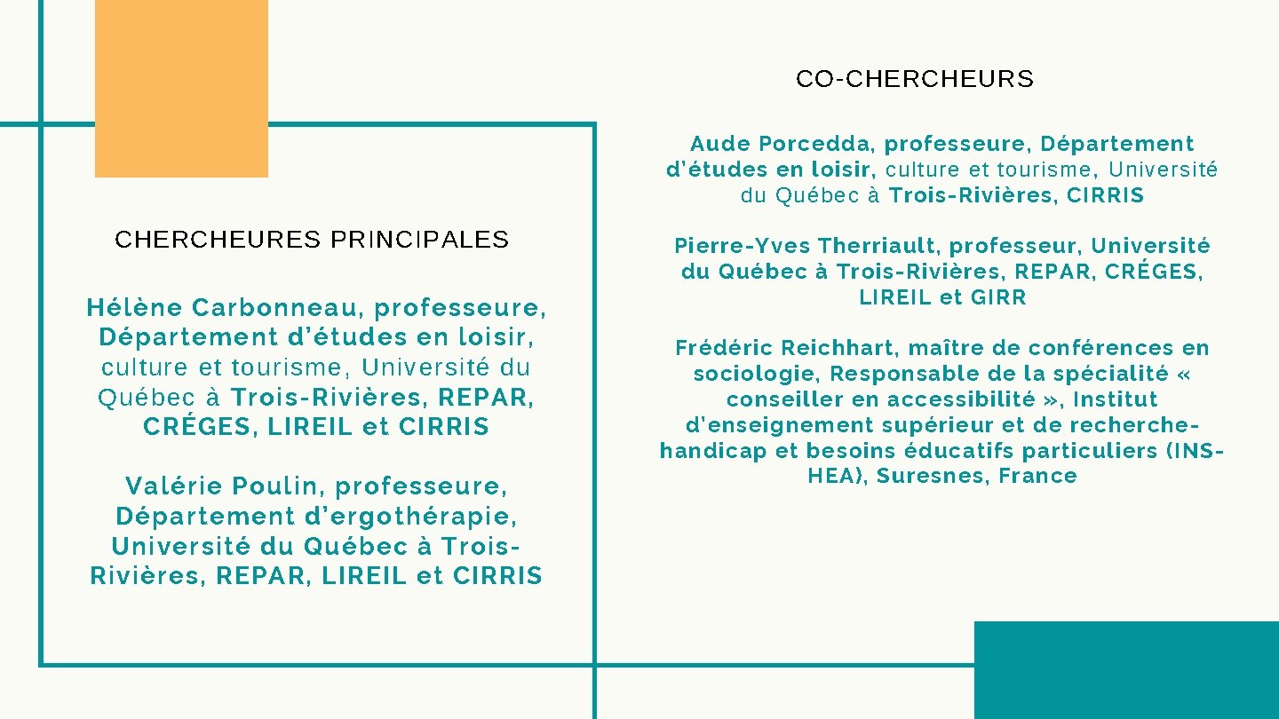 CO-CHERCHEURS Aude Porcedda, professeure, Département d’études en loisir, culture et tourisme, Université du Québec