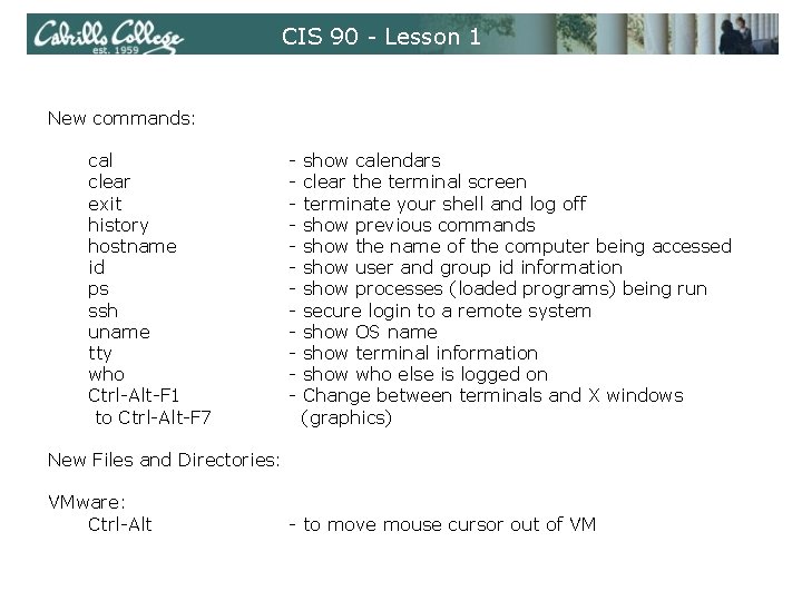 CIS 90 - Lesson 1 New commands: cal clear exit history hostname id ps CIS 90 - Lesson 1 New commands: cal clear exit history hostname id ps