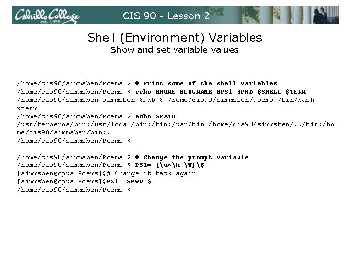 CIS 90 - Lesson 2 Shell (Environment) Variables Show and set variable values /home/cis CIS 90 - Lesson 2 Shell (Environment) Variables Show and set variable values /home/cis