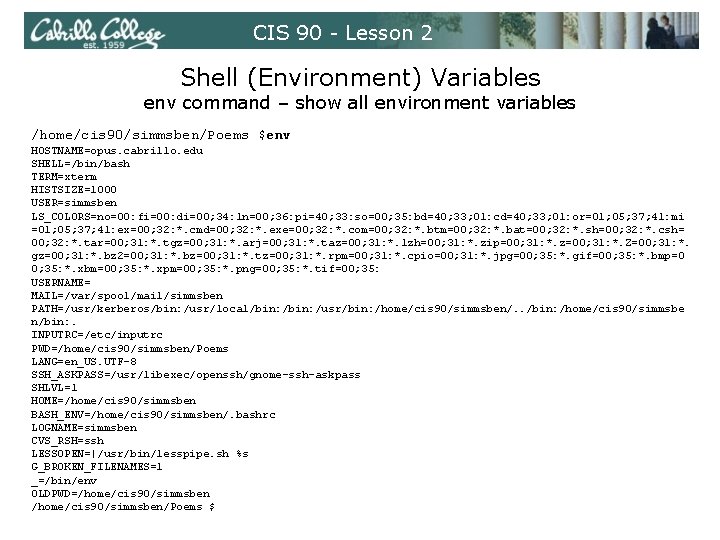 CIS 90 - Lesson 2 Shell (Environment) Variables env command – show all environment CIS 90 - Lesson 2 Shell (Environment) Variables env command – show all environment