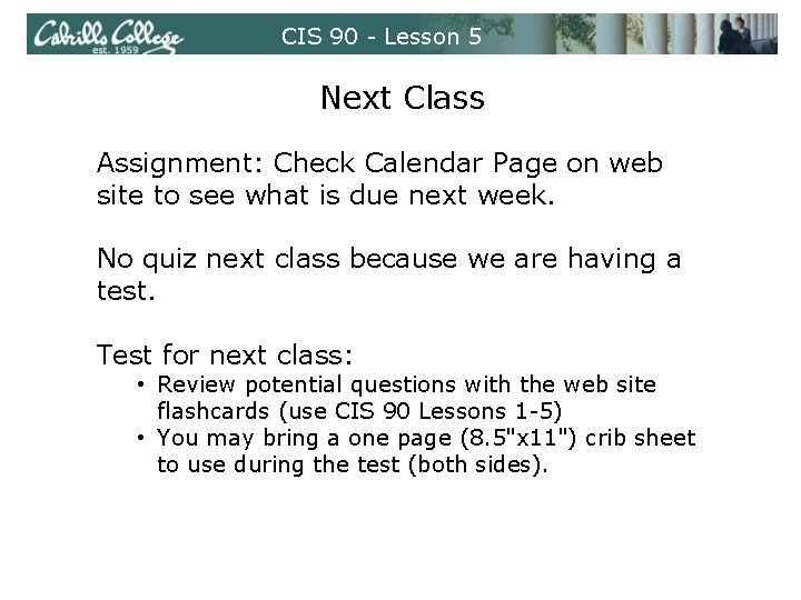 CIS 90 - Lesson 5 Next Class Assignment: Check Calendar Page on web site CIS 90 - Lesson 5 Next Class Assignment: Check Calendar Page on web site