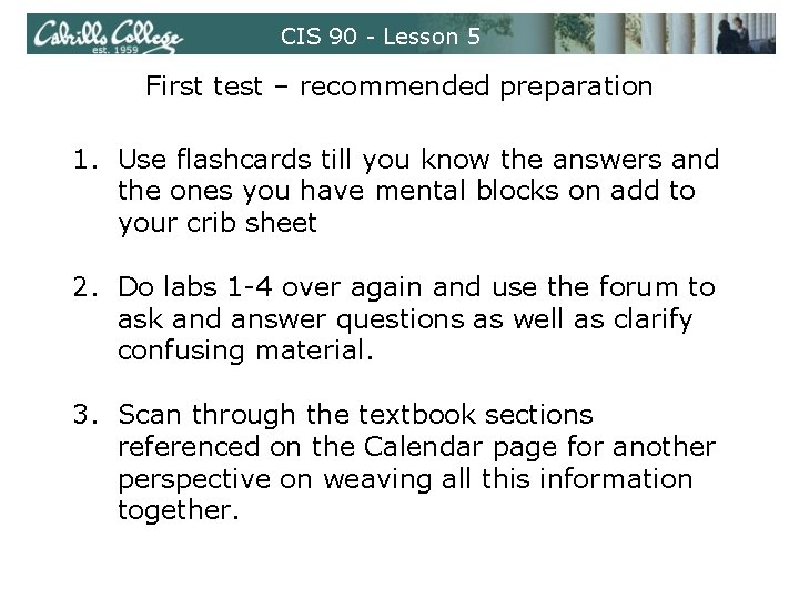 CIS 90 - Lesson 5 First test – recommended preparation 1. Use flashcards till CIS 90 - Lesson 5 First test – recommended preparation 1. Use flashcards till