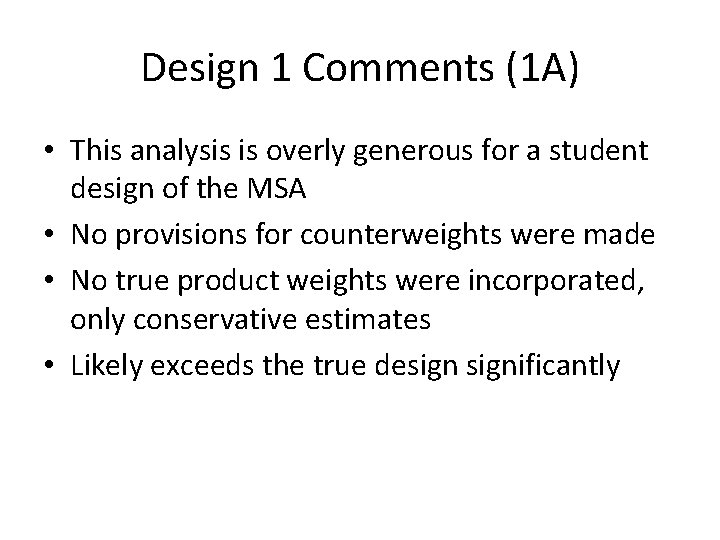 Design 1 Comments (1 A) • This analysis is overly generous for a student