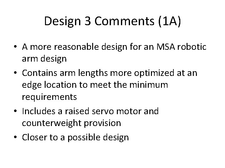 Design 3 Comments (1 A) • A more reasonable design for an MSA robotic