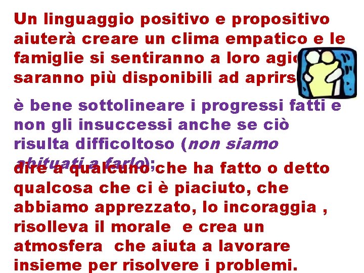 Un linguaggio positivo e propositivo aiuterà creare un clima empatico e le famiglie si