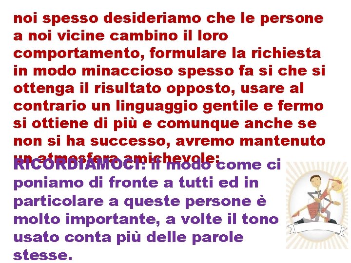 noi spesso desideriamo che le persone a noi vicine cambino il loro comportamento, formulare