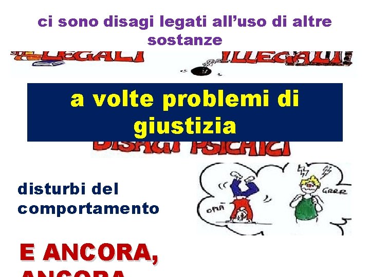 ci sono disagi legati all’uso di altre sostanze a volte problemi di giustizia disturbi