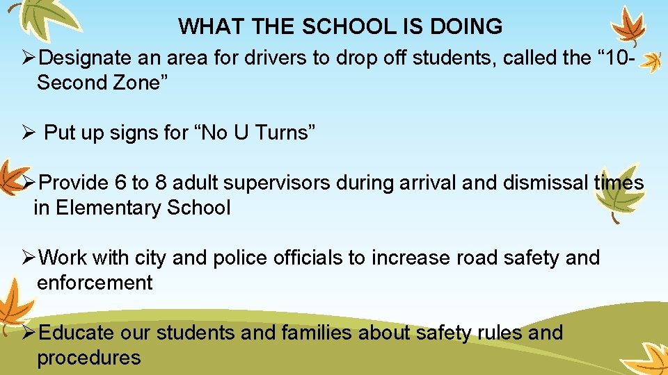 WHAT THE SCHOOL IS DOING ØDesignate an area for drivers to drop off students,