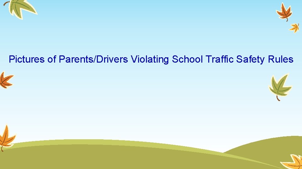 Pictures of Parents/Drivers Violating School Traffic Safety Rules 