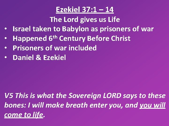 Ezekiel 37: 1 – 14 • • The Lord gives us Life Israel taken