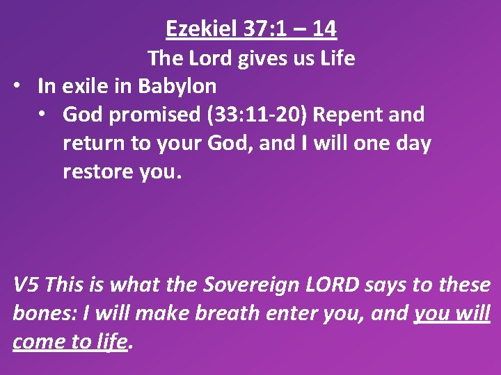 Ezekiel 37: 1 – 14 The Lord gives us Life • In exile in