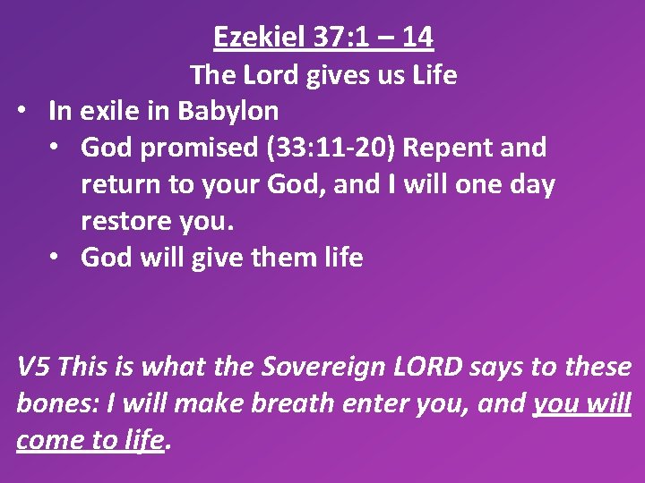 Ezekiel 37: 1 – 14 The Lord gives us Life • In exile in