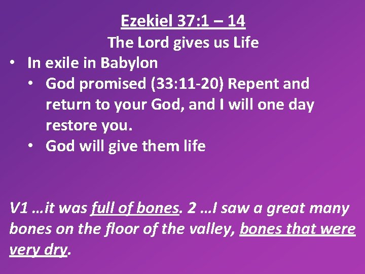 Ezekiel 37: 1 – 14 The Lord gives us Life • In exile in