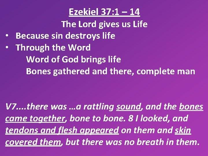 Ezekiel 37: 1 – 14 The Lord gives us Life • Because sin destroys