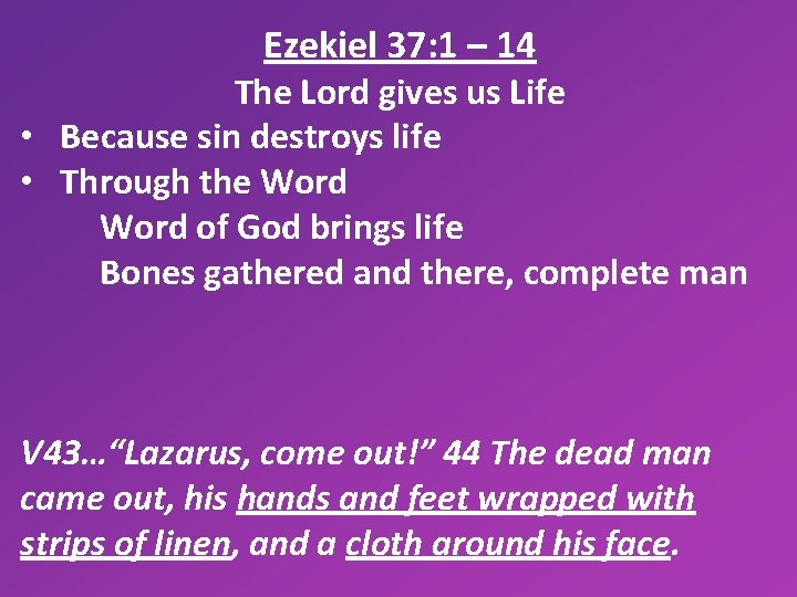 Ezekiel 37: 1 – 14 The Lord gives us Life • Because sin destroys
