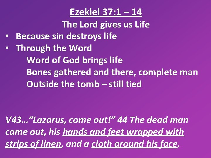 Ezekiel 37: 1 – 14 The Lord gives us Life • Because sin destroys
