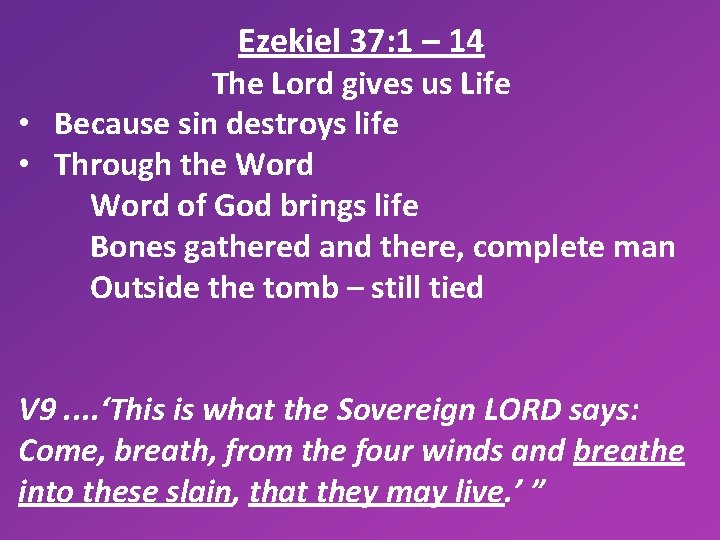 Ezekiel 37: 1 – 14 The Lord gives us Life • Because sin destroys