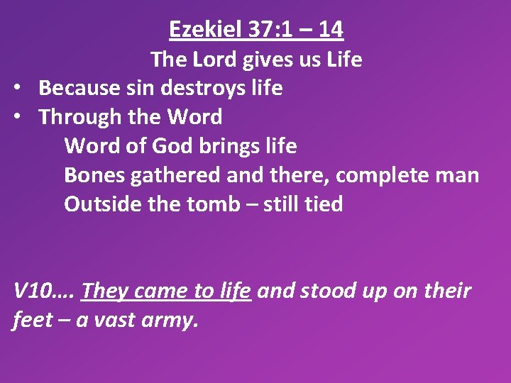 Ezekiel 37: 1 – 14 The Lord gives us Life • Because sin destroys