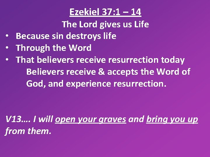 Ezekiel 37: 1 – 14 The Lord gives us Life • Because sin destroys