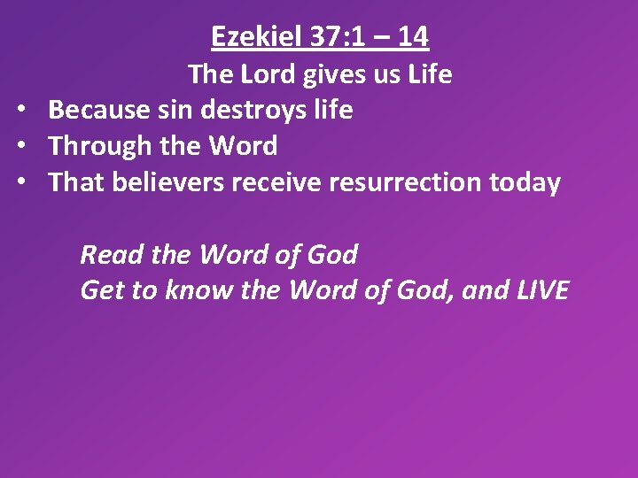 Ezekiel 37: 1 – 14 The Lord gives us Life • Because sin destroys