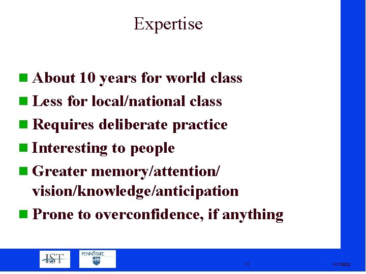 Expertise About 10 years for world class Less for local/national class Requires deliberate practice